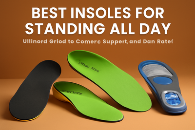 Best Insoles for Standing All Day: Ultimate Guide to Comfort, Support, and Pain Relief