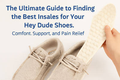 "The Ultimate Guide to Finding the Best Insoles for Your Hey Dude Shoes, showcasing comfort, support, and pain relief with BiotechCare insoles."